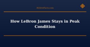 How LeBron James Stays in Peak Condition